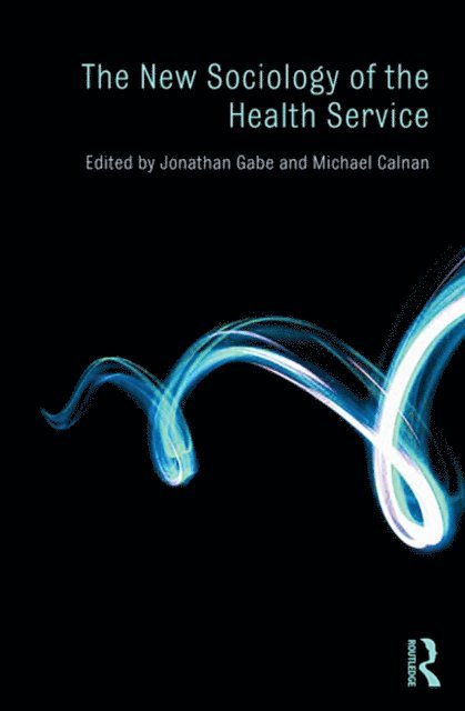 Michael Calnan, Jonathan Gabe - New Sociology of the Health Service, E-bok