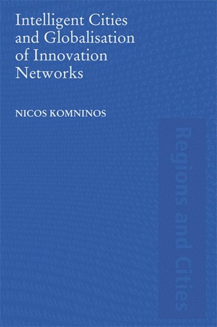 Nicos Komninos - Intelligent Cities and Globalisation of Innovation Networks, E-bok