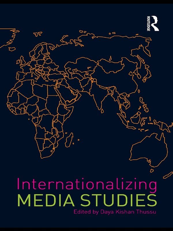 Daya Kishan Thussu - Internationalizing Media Studies, E-bok