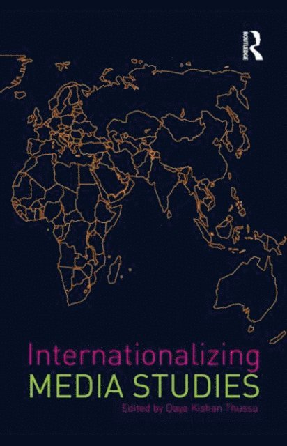 Daya Kishan Thussu - Internationalizing Media Studies, E-bok