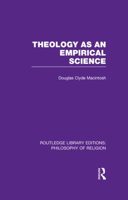 Douglas Clyde Macintosh - Theology as an Empirical Science, E-bok