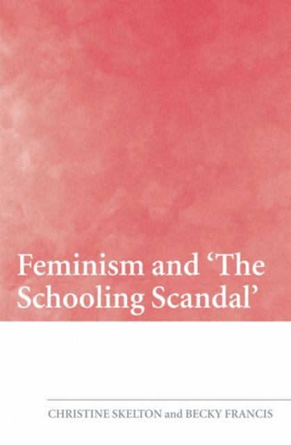 Becky Francis, Christine Skelton - Feminism and 'The Schooling Scandal', E-bok