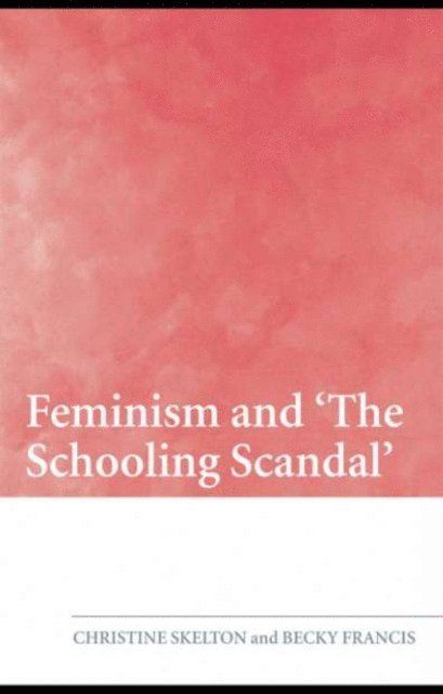 Becky Francis, Christine Skelton - Feminism and 'The Schooling Scandal', E-bok
