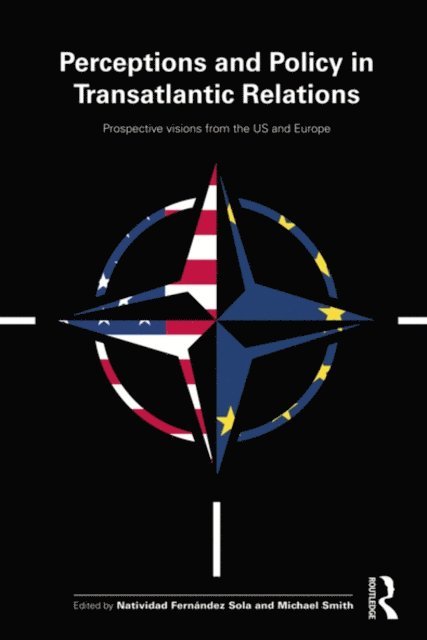 Michael Smith, Natividad FernA!ndez Sola - Perceptions and Policy in Transatlantic Relations, E-bok