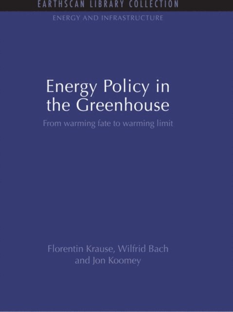 Jon Koomey, Wilfrid Bach, Florentin Krause - Energy Policy in the Greenhouse, E-bok