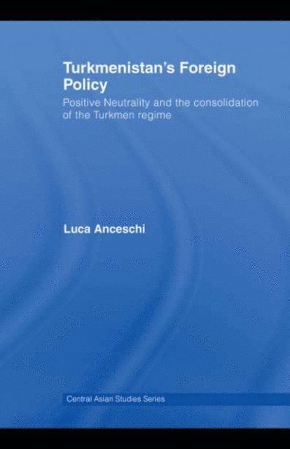 Luca Anceschi - Turkmenistan's Foreign Policy, E-bok