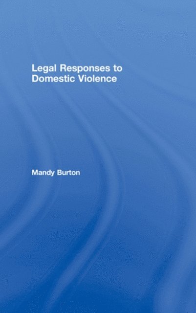 Mandy Burton - Legal Responses to Domestic Violence, E-bok