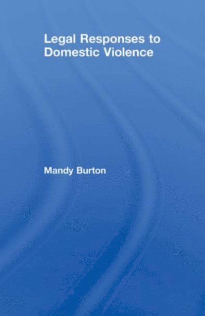 Mandy Burton - Legal Responses to Domestic Violence, E-bok