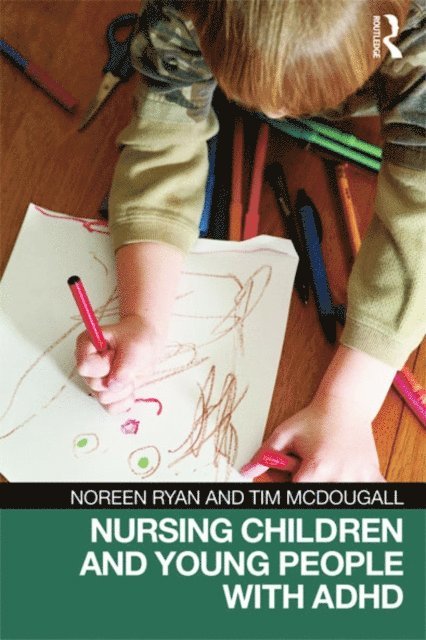 Tim McDougall, Noreen Ryan - Nursing Children and Young People with ADHD, E-bok