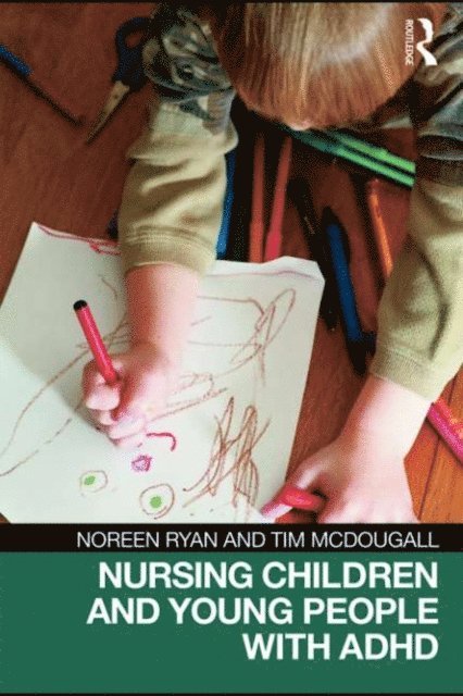 Tim McDougall, Noreen Ryan - Nursing Children and Young People with ADHD, E-bok