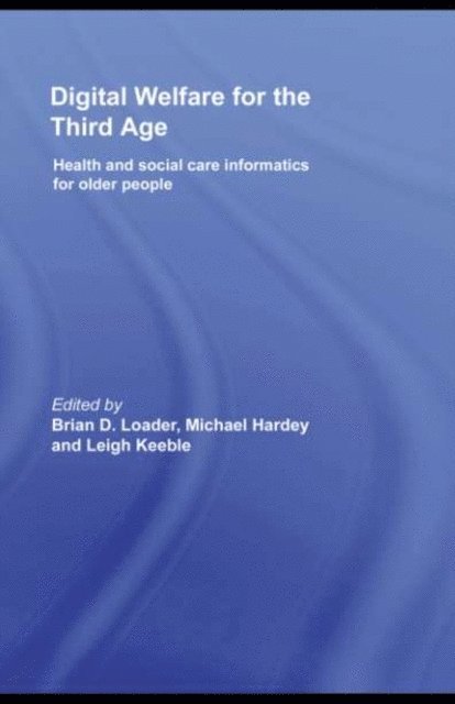 Leigh Keeble, Michael Hardey, Brian D. Loader - Digital Welfare for the Third Age, E-bok