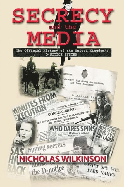 Nicholas John Wilkinson - Secrecy and the Media, E-bok