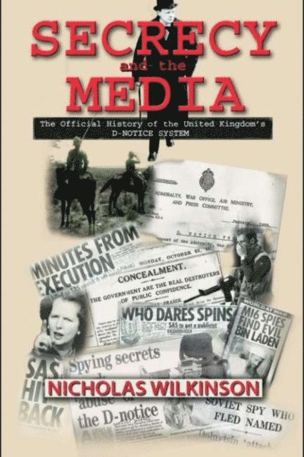 Nicholas John Wilkinson - Secrecy and the Media, E-bok
