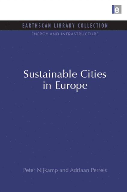Adriaan Perrels, Peter Nijkamp - Sustainable Cities in Europe, E-bok