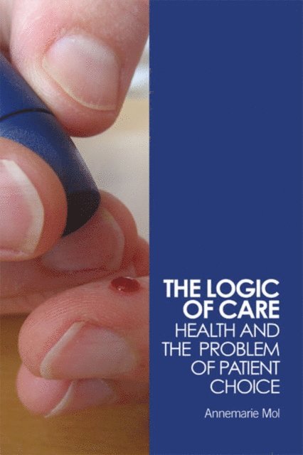 Annemarie Mol - Logic of Care, E-bok