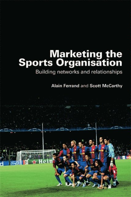 Scott McCarthy, Alain Ferrand - Marketing the Sports Organisation, E-bok