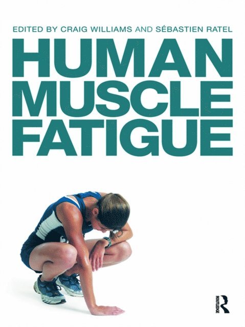 Sebastien Ratel, Craig Williams - Human Muscle Fatigue, E-bok