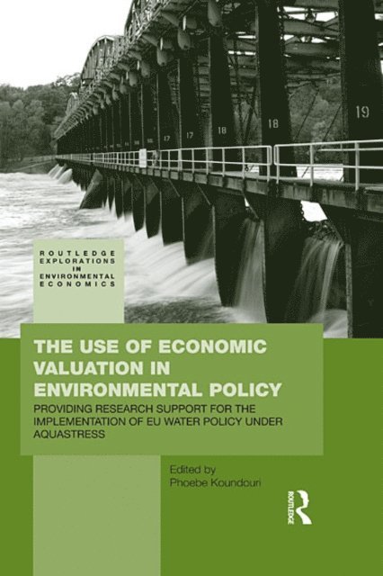 Phoebe Koundouri - Use of Economic Valuation in Environmental Policy, E-bok