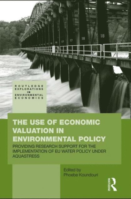 Phoebe Koundouri - Use of Economic Valuation in Environmental Policy, E-bok