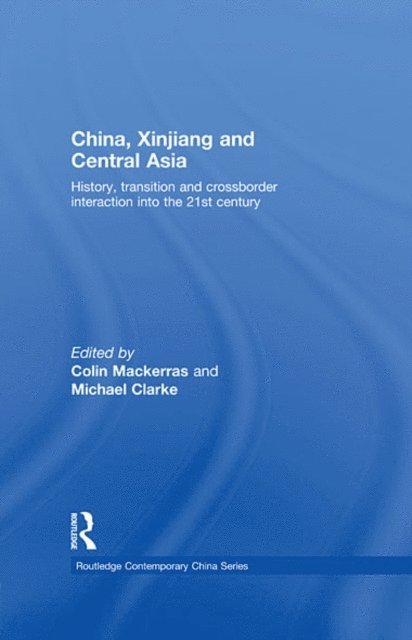 Michael Clarke, Colin Mackerras - China, Xinjiang and Central Asia, E-bok