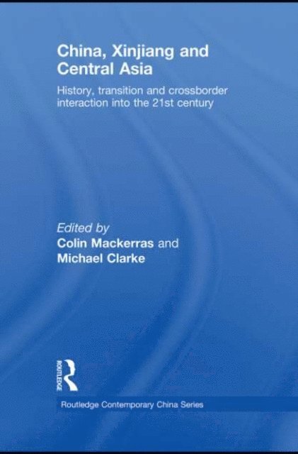 Michael Clarke, Colin Mackerras - China, Xinjiang and Central Asia, E-bok