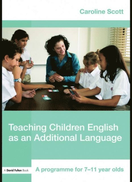Caroline Scott - Teaching Children English as an Additional Language, E-bok