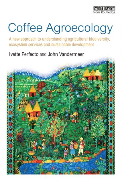 Ivette Perfecto, John Vandermeer - Coffee Agroecology, E-bok. Tillgänglighet: Lägg i varukorg