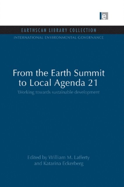 Katarina Eckerberg, William M. Lafferty - From the Earth Summit to Local Agenda 21, E-bok