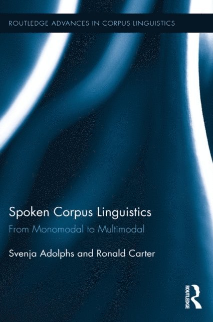 Ronald Carter, Svenja Adolphs - Spoken Corpus Linguistics, E-bok