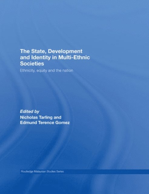 Edmund Terence Gomez, Nicholas Tarling - State, Development and Identity in Multi-Ethnic Societies, E-bok