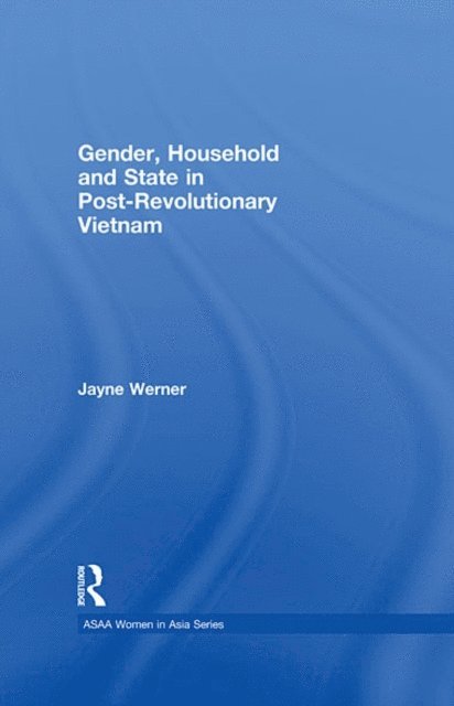 Jayne Werner - Gender, Household and State in Post-Revolutionary Vietnam, E-bok