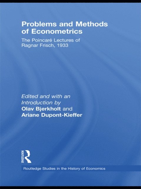 Ragnar Frisch, Ariane Dupont-Kieffer, Olav Bjerkholt - Problems and Methods of Econometrics, E-bok