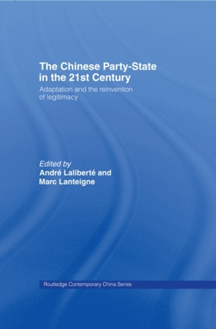 Marc Lanteigne, Andre Laliberte - Chinese Party-State in the 21st Century, E-bok