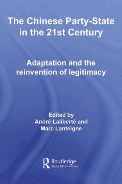 Marc Lanteigne, Andre Laliberte - Chinese Party-State in the 21st Century, E-bok
