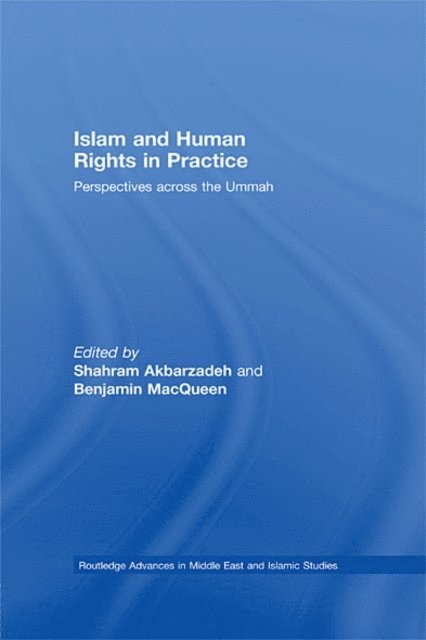 Benjamin MacQueen, Shahram Akbarzadeh - Islam and Human Rights in Practice, E-bok