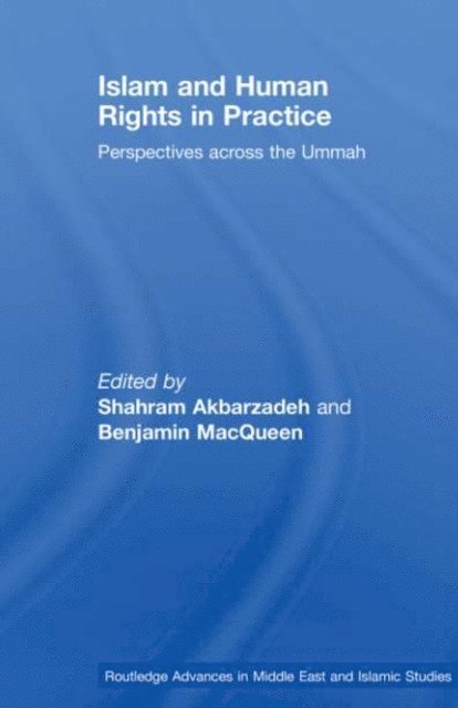 Benjamin MacQueen, Shahram Akbarzadeh - Islam and Human Rights in Practice, E-bok
