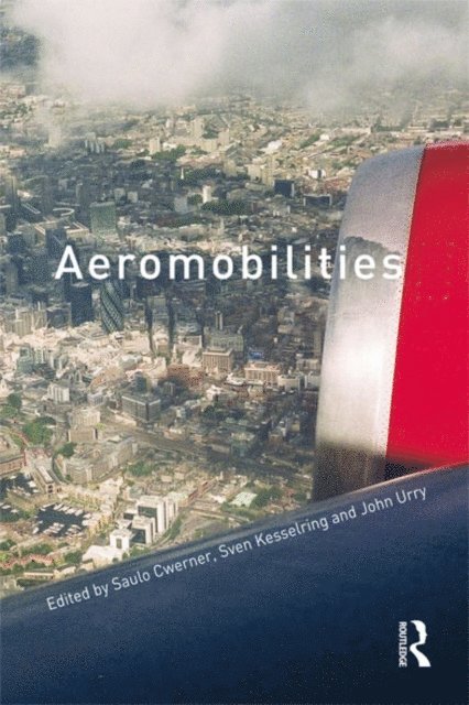 John Urry, Sven Kesselring, Saulo Cwerner - Aeromobilities, E-bok