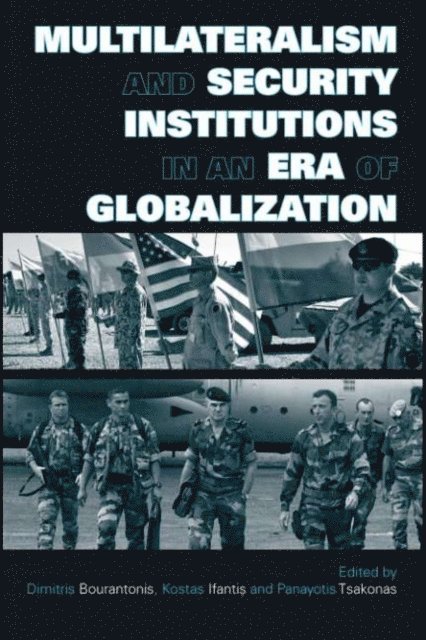 Panayotis Tsakonas, Kostas Ifantis, Dimitris Bourantonis - Multilateralism and Security Institutions in an Era of Globalization, E-bok
