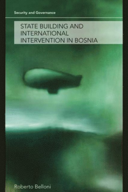 Roberto Belloni - State Building and International Intervention in Bosnia, E-bok