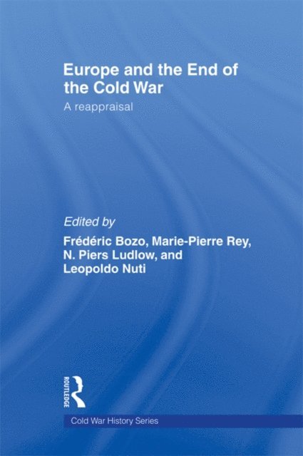 Leopoldo Nuti, N. Piers Ludlow, Marie-Pierre Rey, Frederic Bozo - Europe and the End of the Cold War, E-bok