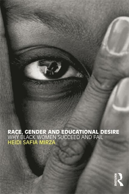 Heidi Safia Mirza - Race, Gender and Educational Desire, E-bok