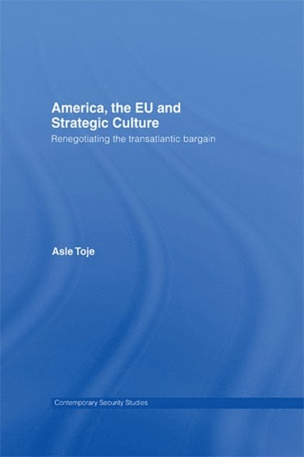 Asle Toje - America, the EU and Strategic Culture, E-bok. Tillgänglighet: Lägg i varukorg