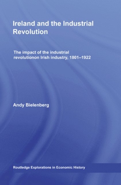 Andy Bielenberg - Ireland and the Industrial Revolution, E-bok