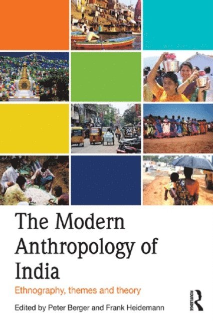 Peter Berger, Frank Heidemann - Modern Anthropology of India, E-bok