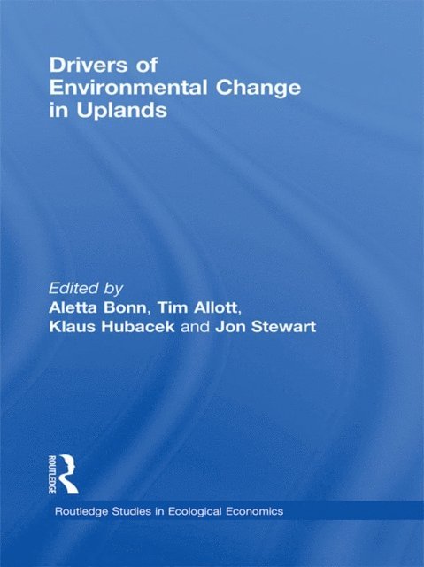 Jon Stewart, Klaus Hubacek, Tim Allott, Aletta Bonn - Drivers of Environmental Change in Uplands, E-bok