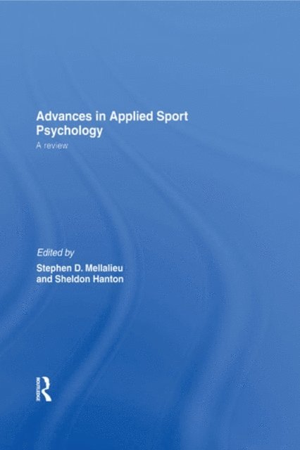 Sheldon Hanton, Stephen Mellalieu - Advances in Applied Sport Psychology, E-bok