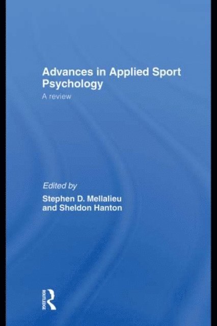 Sheldon Hanton, Stephen Mellalieu - Advances in Applied Sport Psychology, E-bok