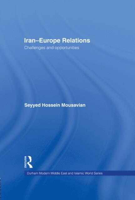 Seyyed Hossein Mousavian - Iran-Europe Relations, E-bok