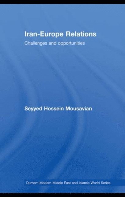 Seyyed Hossein Mousavian - Iran-Europe Relations, E-bok
