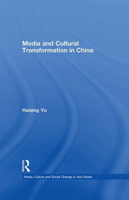 Haiqing Yu - Media and Cultural Transformation in China, E-bok